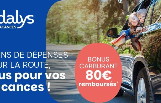 Odalys Vacances lance le « Bonus Carburant » : 80 € TTC remboursés en bon d’achat pour faciliter les départs en vacances