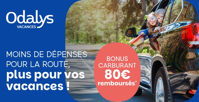 Odalys Vacances lance le « Bonus Carburant » : 80 € TTC remboursés en bon d’achat pour faciliter les départs en vacances